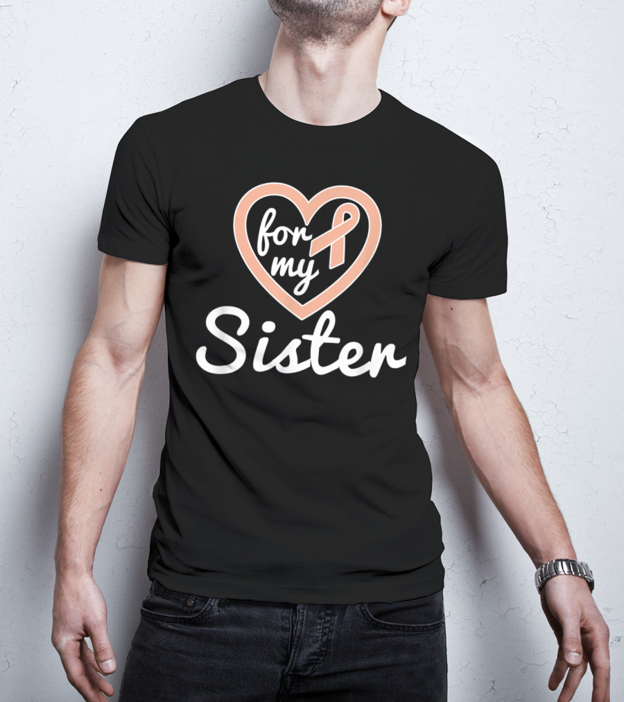 For My Sister Uterine Cancer Awareness T-Shirt