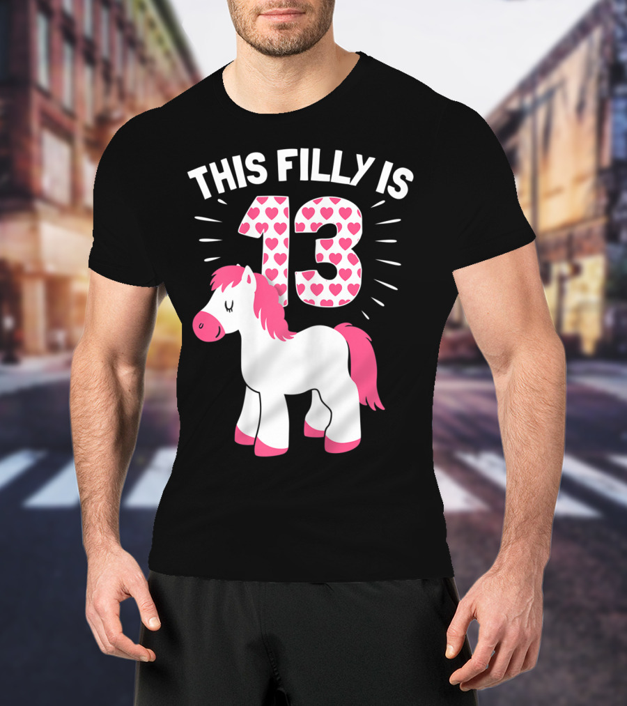 This Filly Is 13 Birthday Girl Horse Lover T-Shirt