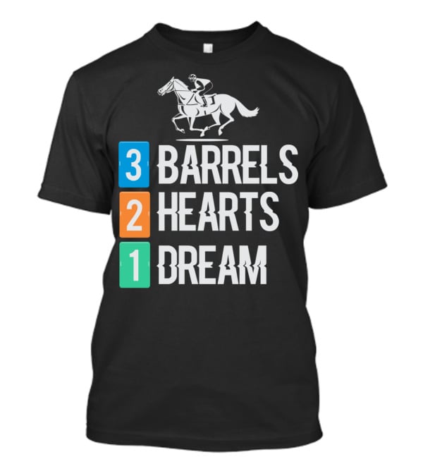 3 Barrels 2 Hearts 1 Dream Horse Riding Equestrian Passion And Pursuit T-Shirt