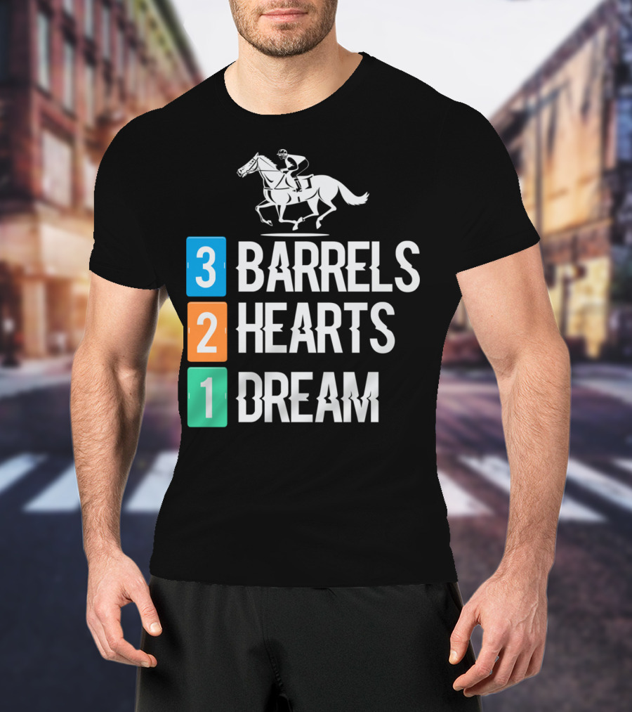 3 Barrels 2 Hearts 1 Dream Horse Riding Equestrian Passion And Pursuit T-Shirt