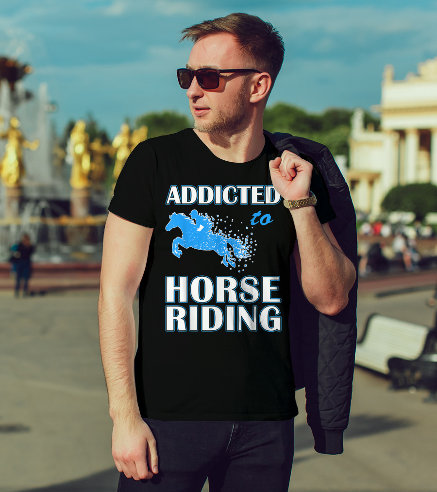 Addicted To Horse Riding Equestrian Passion T-Shirt