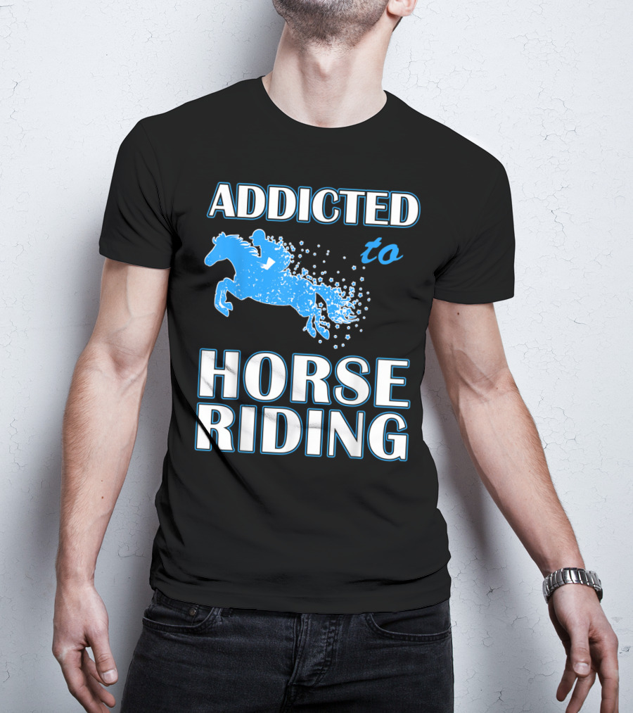 Addicted To Horse Riding Equestrian Passion T-Shirt