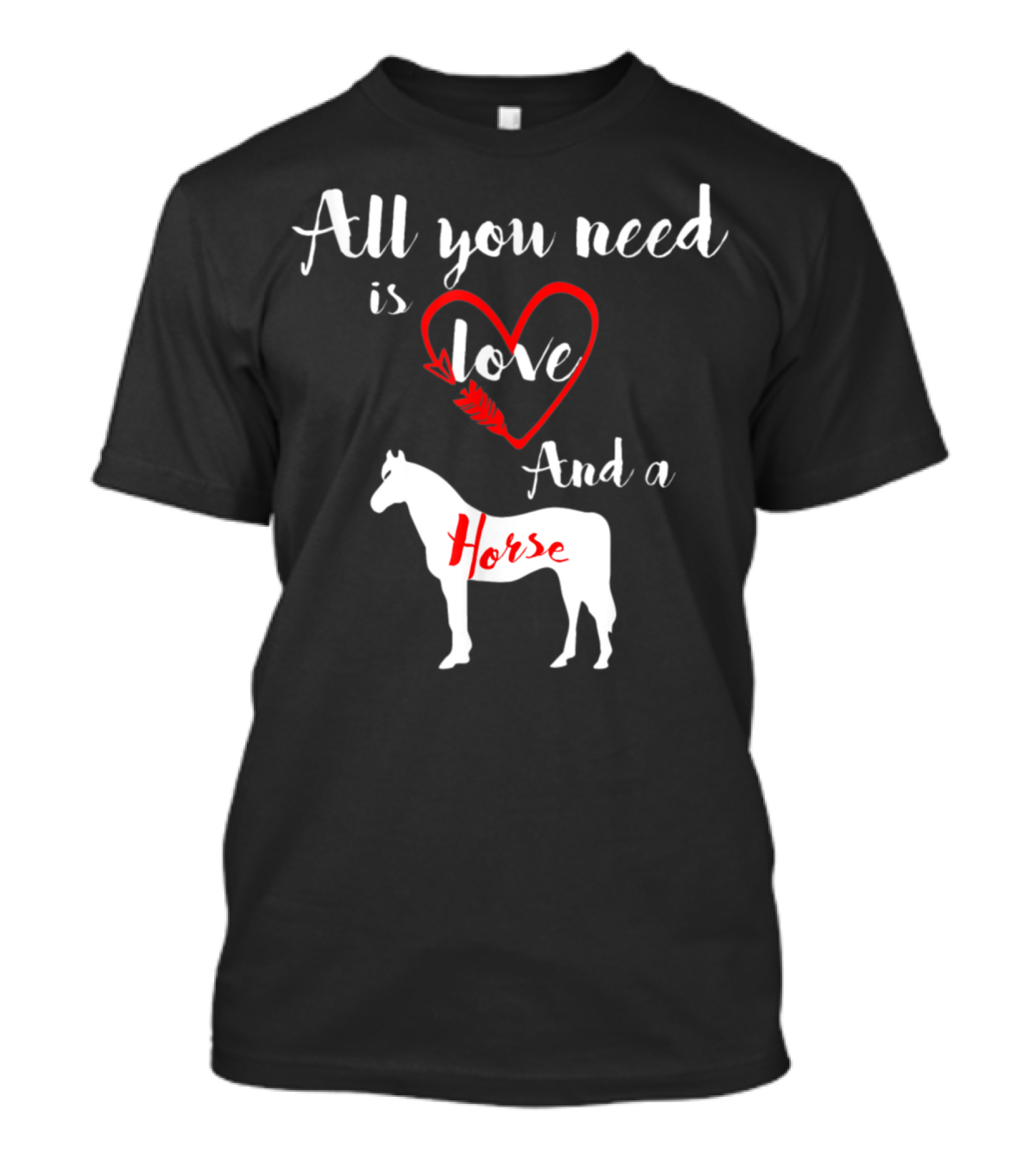 All You Need Is Love And A Horse Silhouette Heart T-Shirt