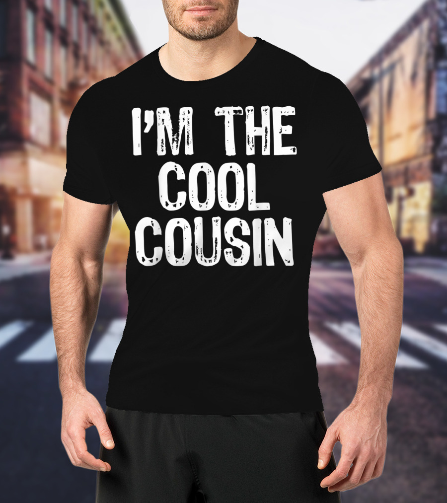 I'm The Cool Cousin T-Shirt