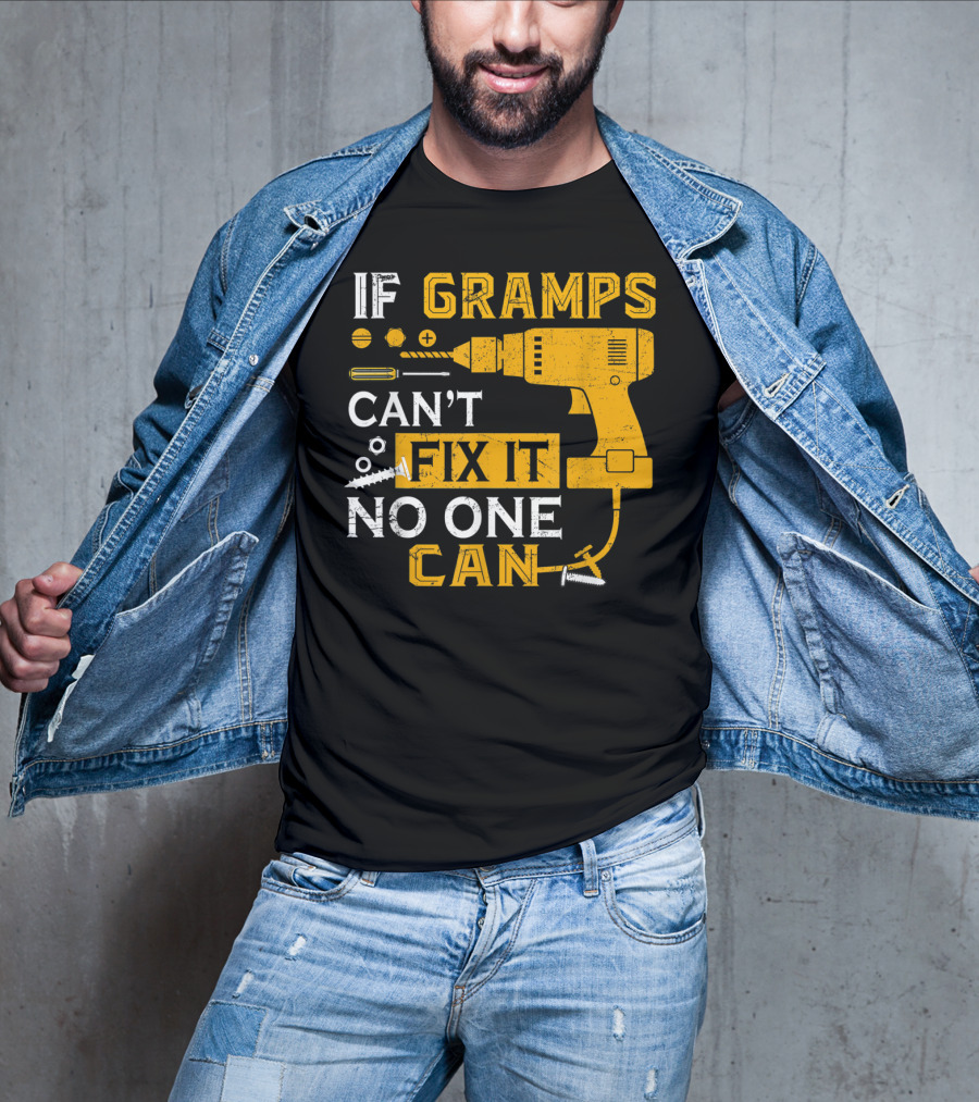 If Gramps Can't Fix It No One Can Drill Screws T-Shirt