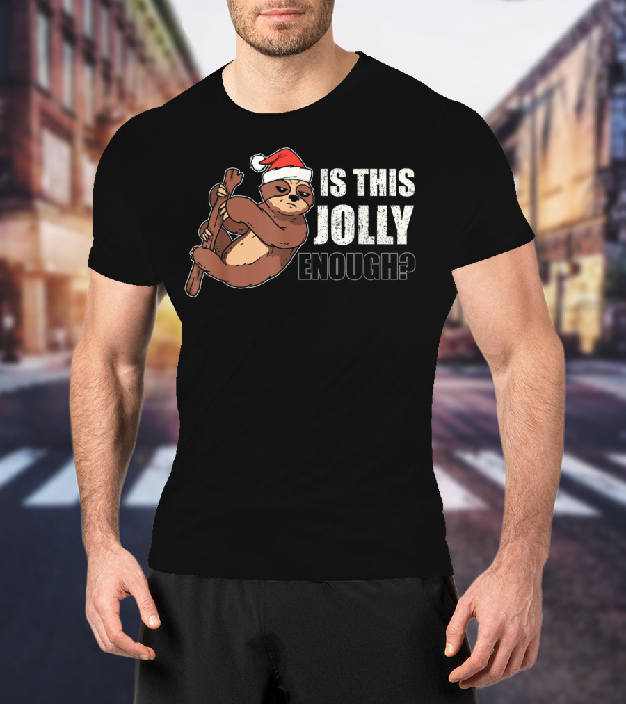 Is This Jolly Enough Lazy Christmas Hat Sloth Santa T-Shirt