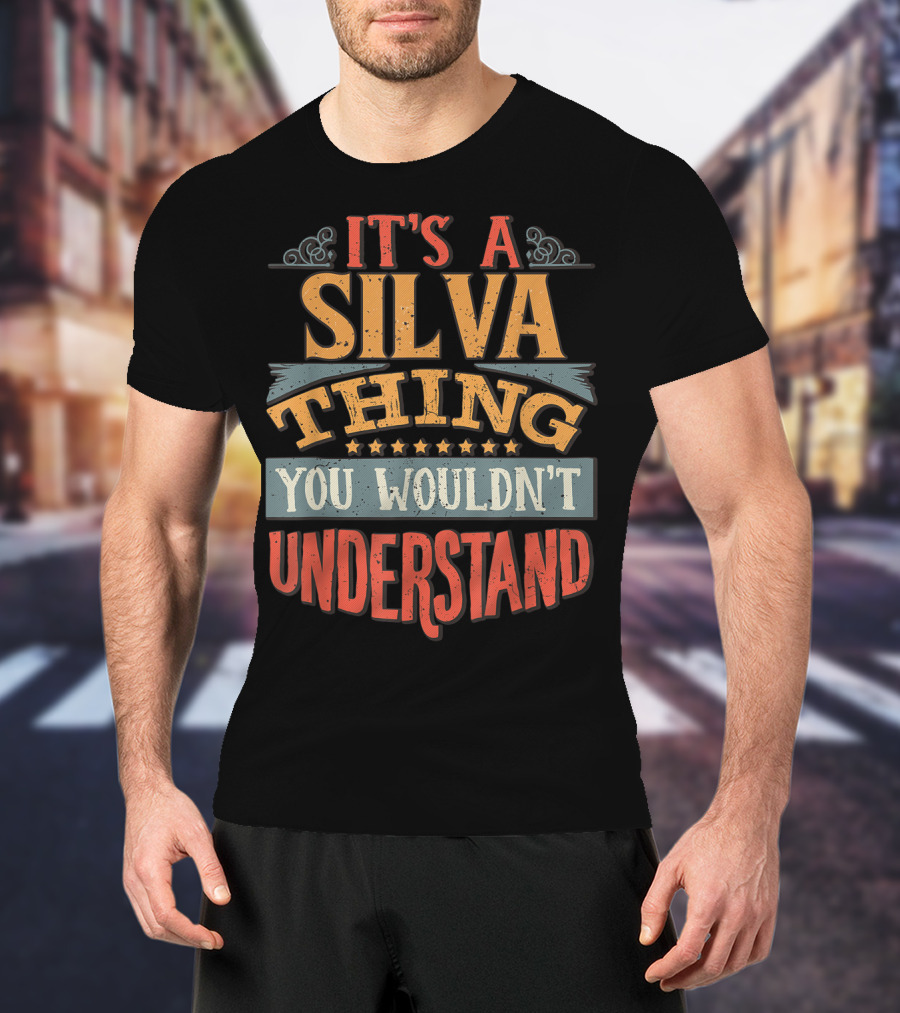 It's A Silva Thing You Wouldn't Understand T-Shirt