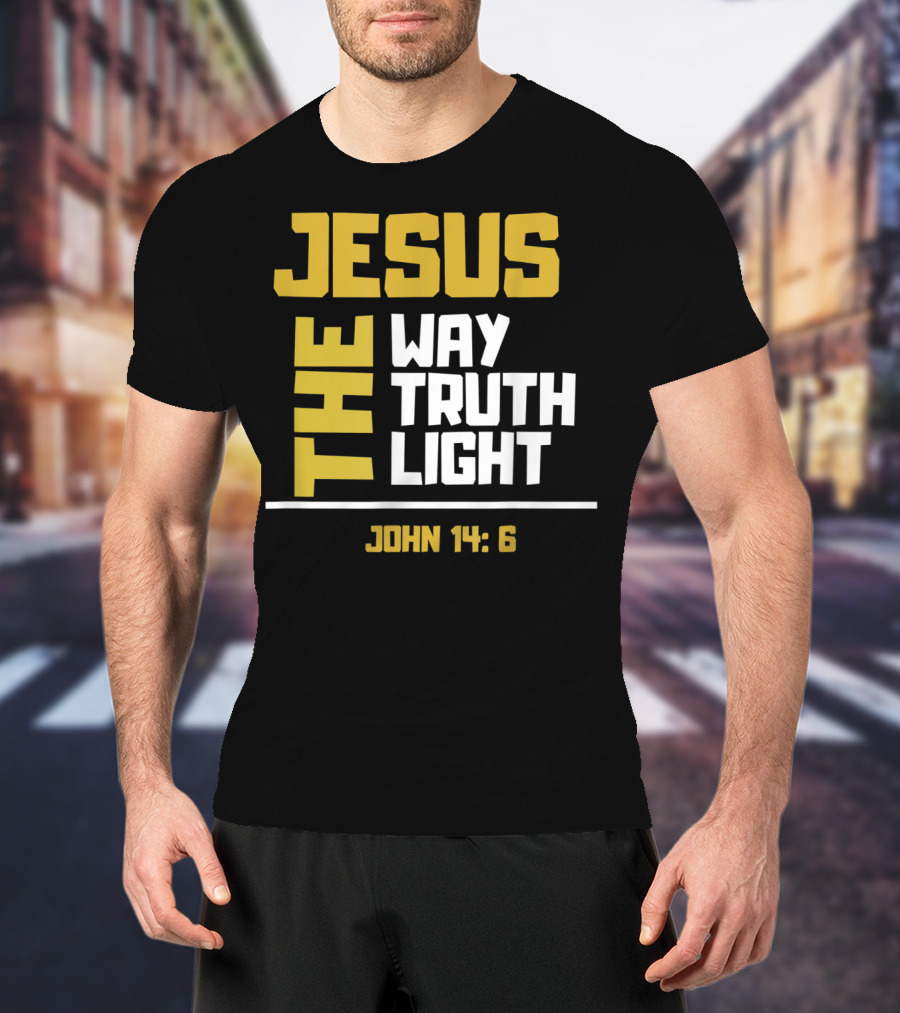 Jesus The Way Truth Light John 14:6 T-Shirt