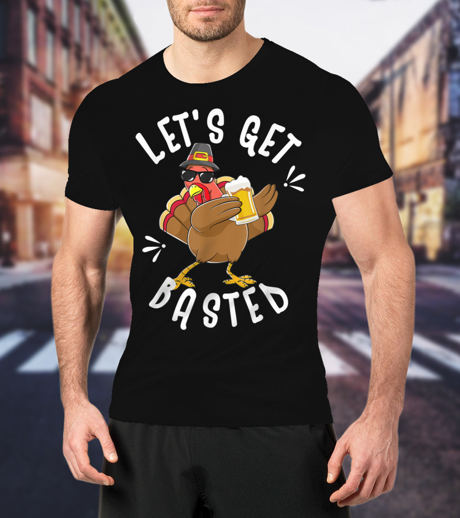 Let's Get Basted Funny Beer Turkey Thanksgiving Holiday T-Shirt