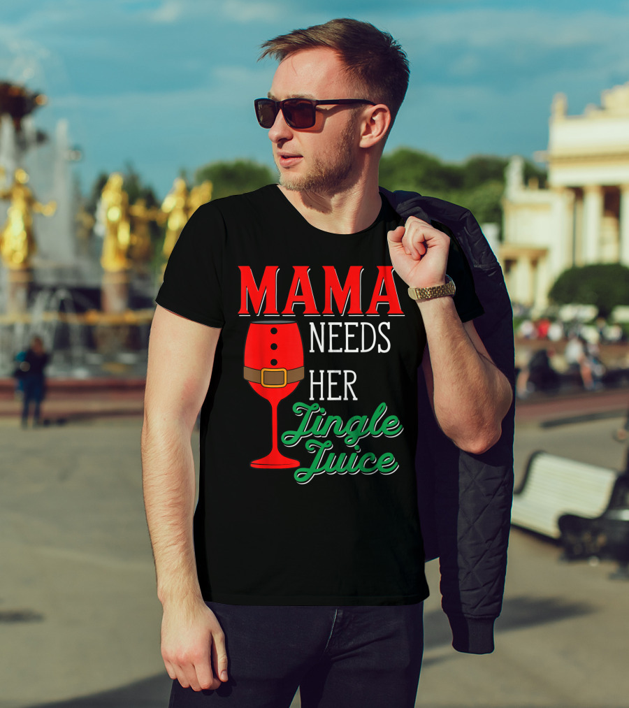 Mama Needs Her Jingle Juice Wine Glass Santa Suit T-Shirt