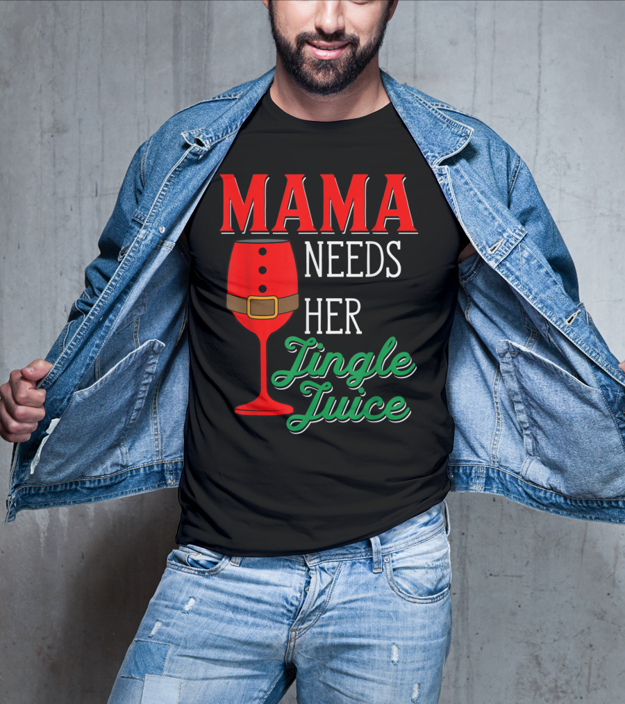 Mama Needs Her Jingle Juice Wine Glass Santa Suit T-Shirt