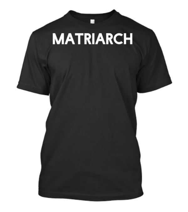 Matriarch Head Of Household Bold Typography T-Shirt