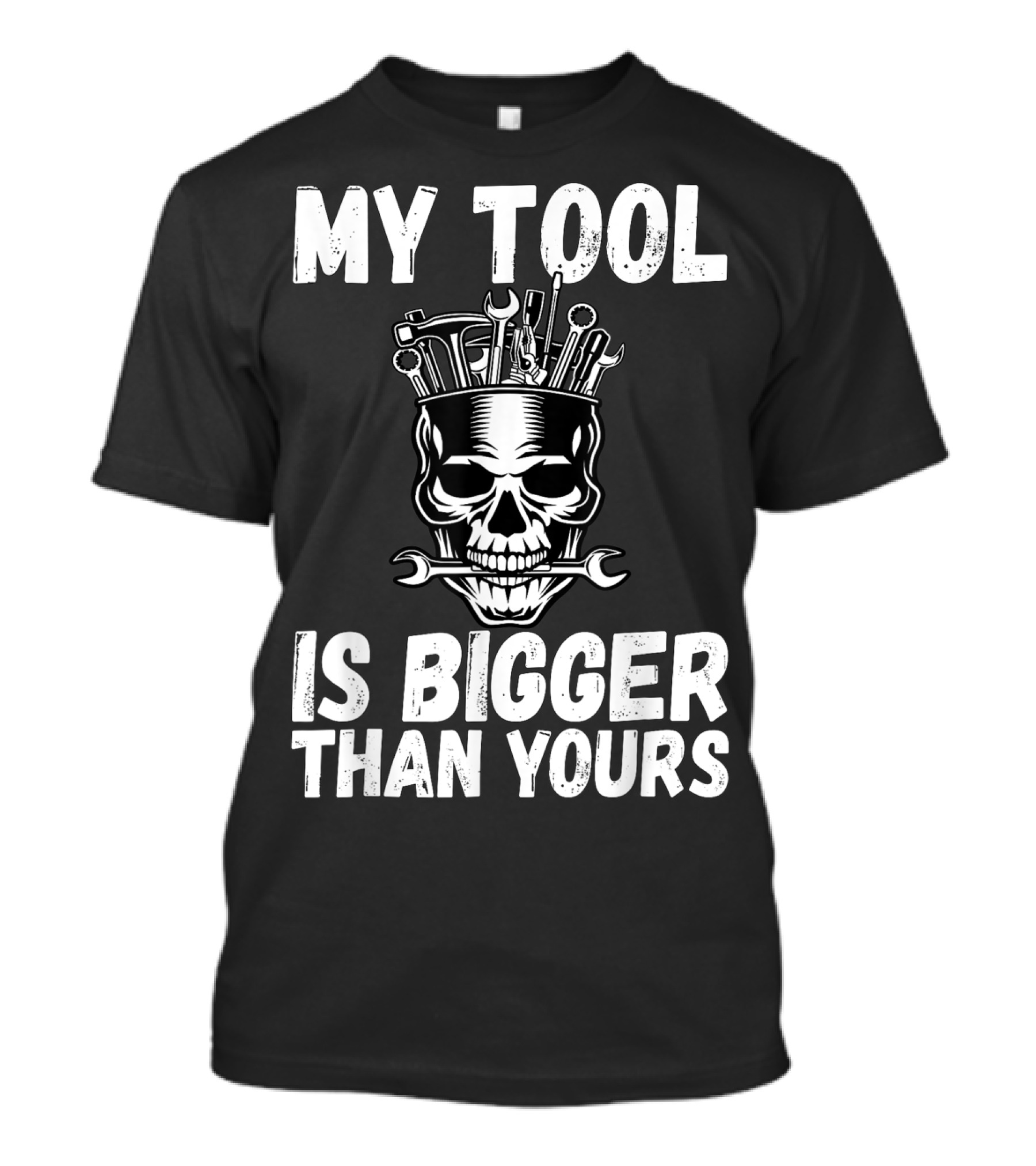 My Tool Is Bigger Than Yours Funny Vulgar Skull Wrenches T-Shirt