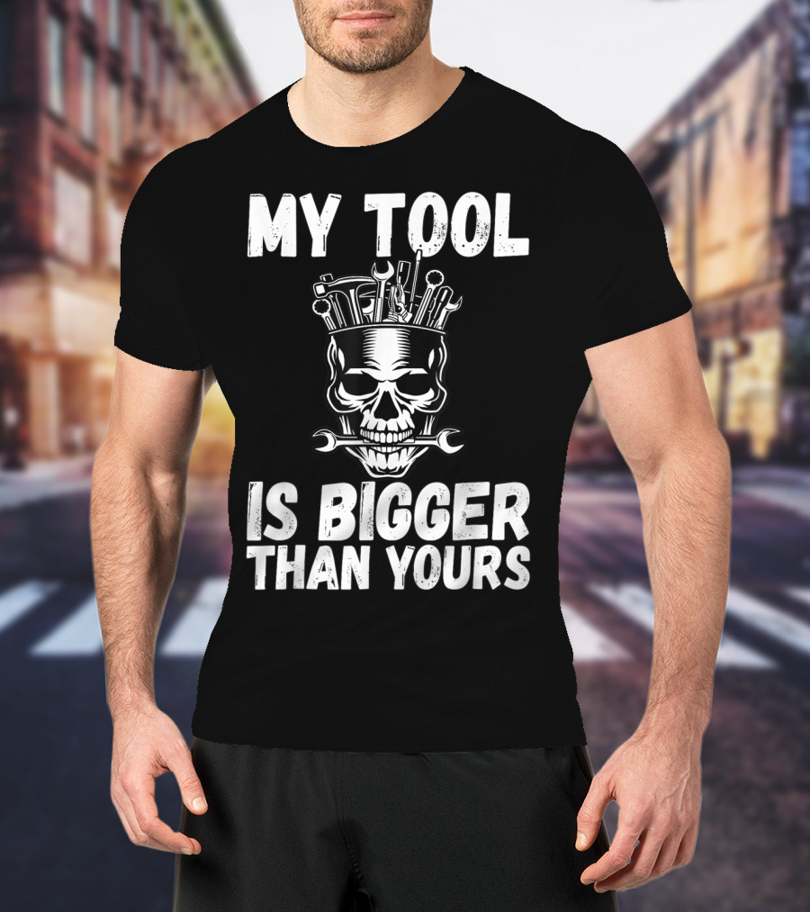 My Tool Is Bigger Than Yours Funny Vulgar Skull Wrenches T-Shirt