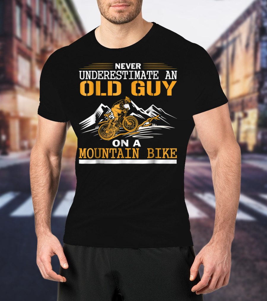 Never Underestimate An Old Guy On A Mountain Bike T-Shirt