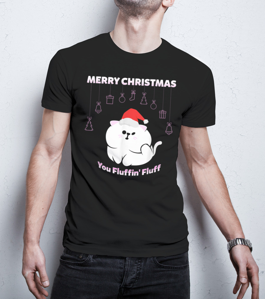 Merry Christmas You Fluffin' Fluff Cat With Santa Hat And Holiday Ornaments T-Shirt