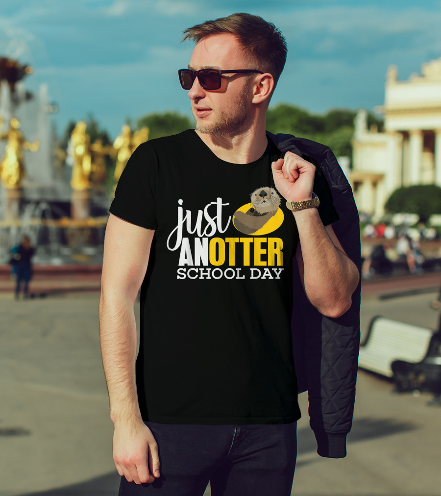 Just An Otter School Day University Otter Clothes T-Shirt
