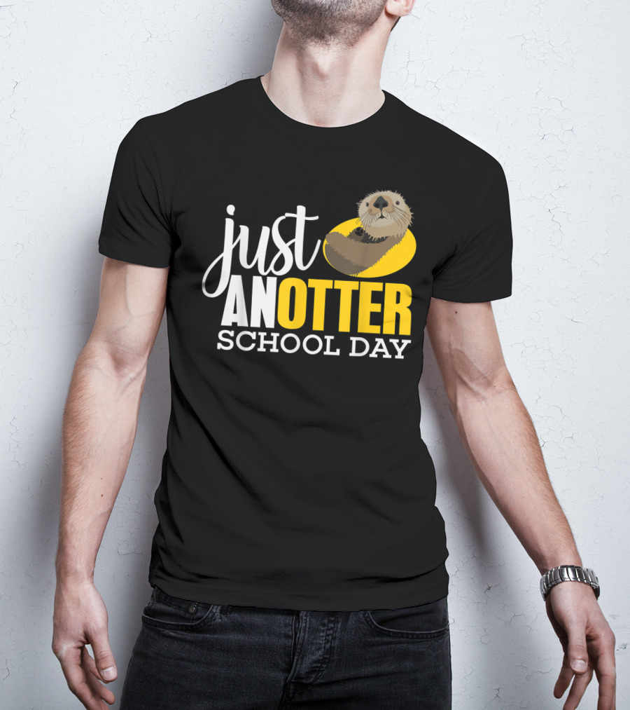 Just An Otter School Day University Otter Clothes T-Shirt
