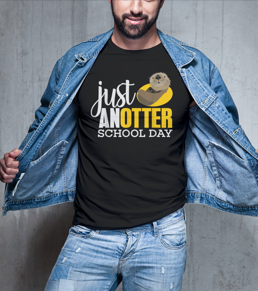 Just An Otter School Day University Otter Clothes T-Shirt