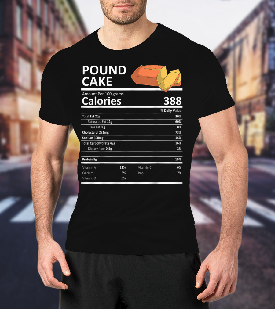 Pound Cake Calories 388 Nutritional Facts Information T-Shirt