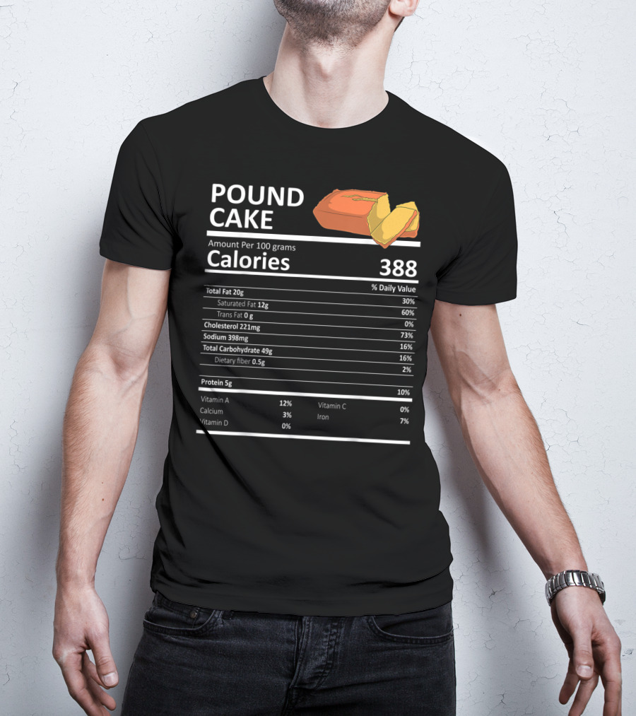 Pound Cake Calories 388 Nutritional Facts Information T-Shirt