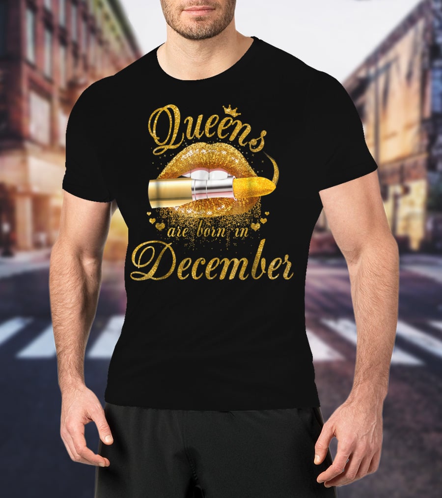 Queens Are Born In December Golden Lips Lipstick T-Shirt