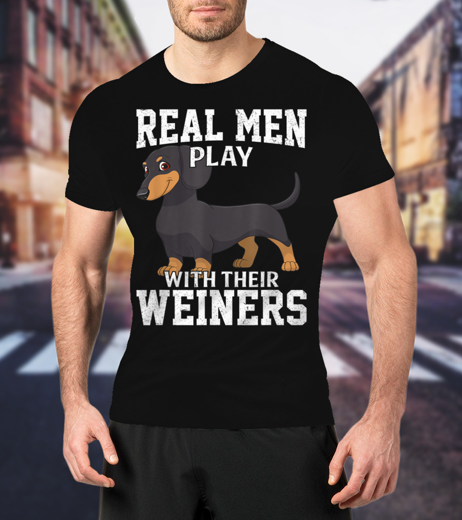 Real Men Play With Their Weiners Dachshund Dog T-Shirt
