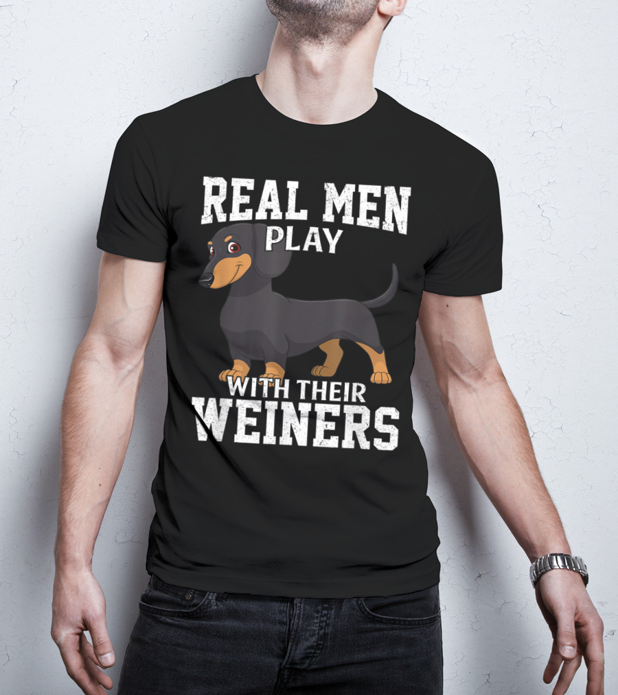 Real Men Play With Their Weiners Dachshund Dog T-Shirt