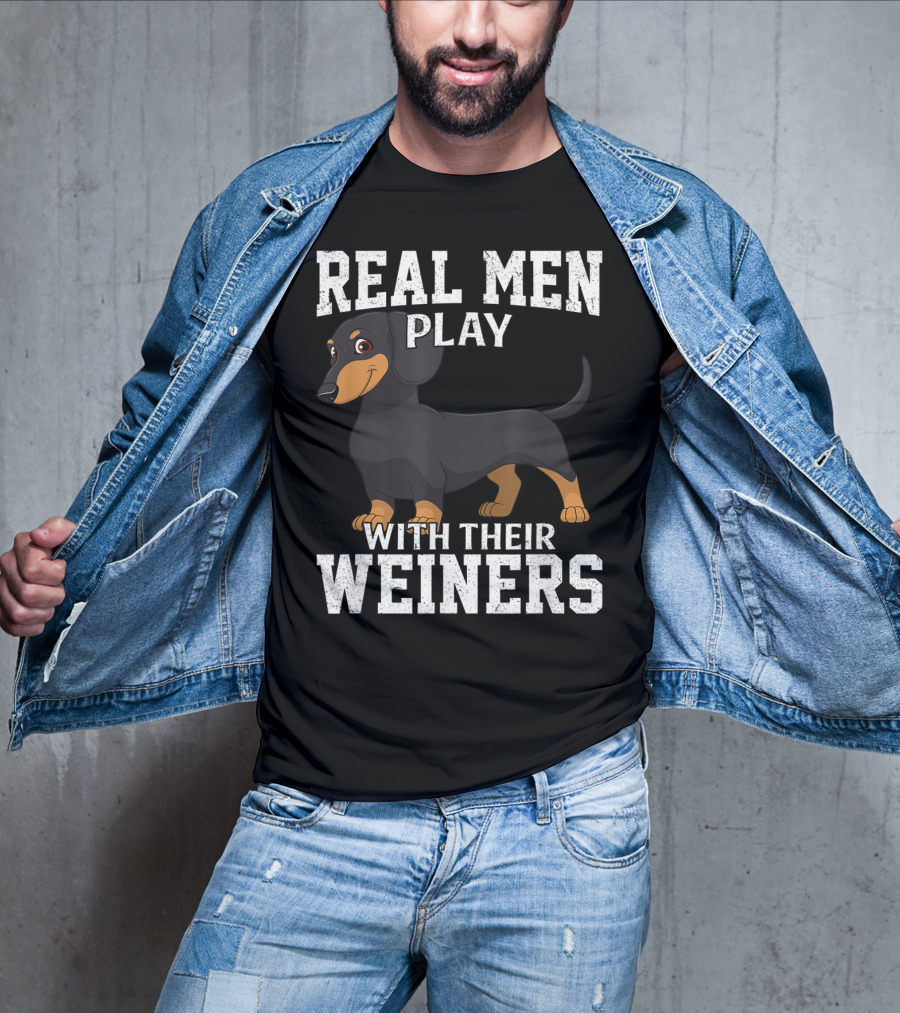 Real Men Play With Their Weiners Dachshund Dog T-Shirt