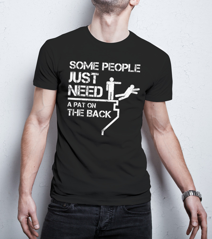 Sarcastic Some People Just Need A Pat On The Back Stick Figure Cliff Push T-Shirt