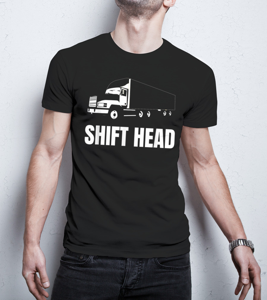Shift Head Semi Trucker Mens Truck Driver T-Shirt