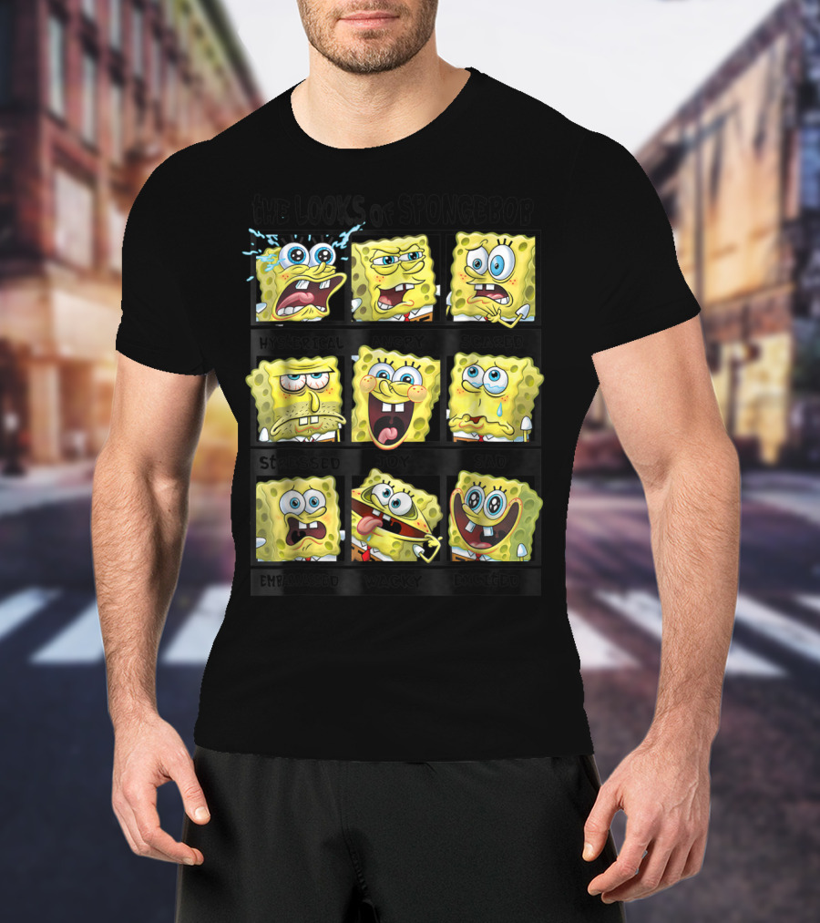 The Looks Of Spongebob Hysterical Angry Scared Stressed Joy Sad Embarrassed Wacky Excited T-Shirt