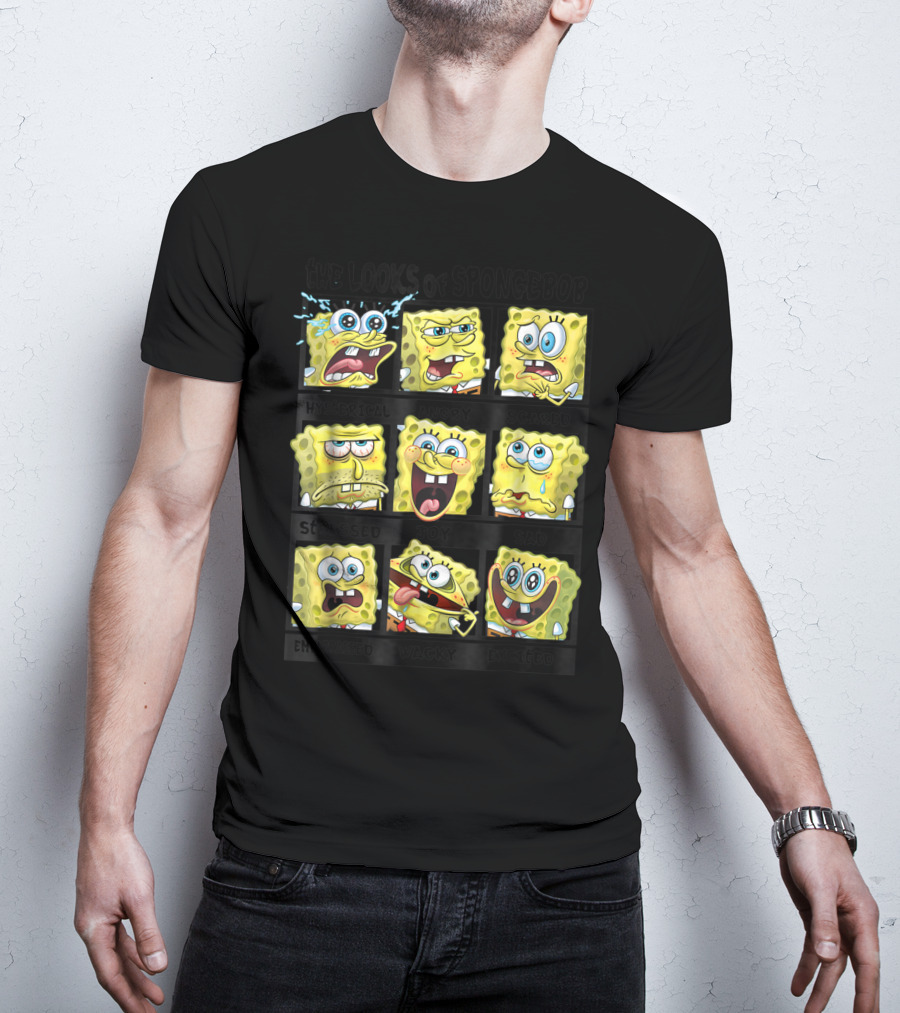 The Looks Of Spongebob Hysterical Angry Scared Stressed Joy Sad Embarrassed Wacky Excited T-Shirt