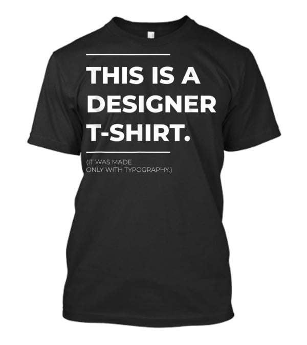 This Is A Designer T-Shirt It Was Made Only With Typography T-Shirt
