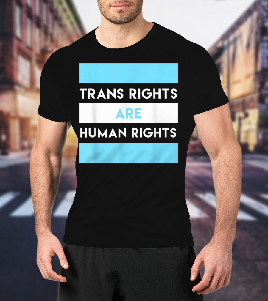 Trans Rights Are Human Rights Transgender Flag Colors T-Shirt