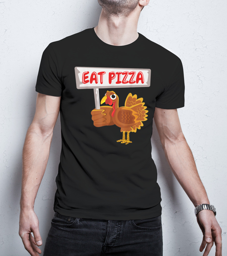 Turkey Holding Sign With Eat Pizza Message T-Shirt