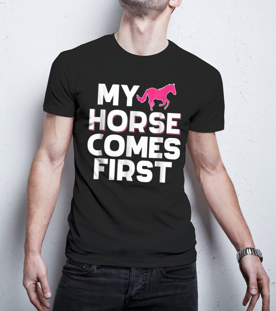 My Horse Comes First Pink Horseback Cute Funny T-Shirt