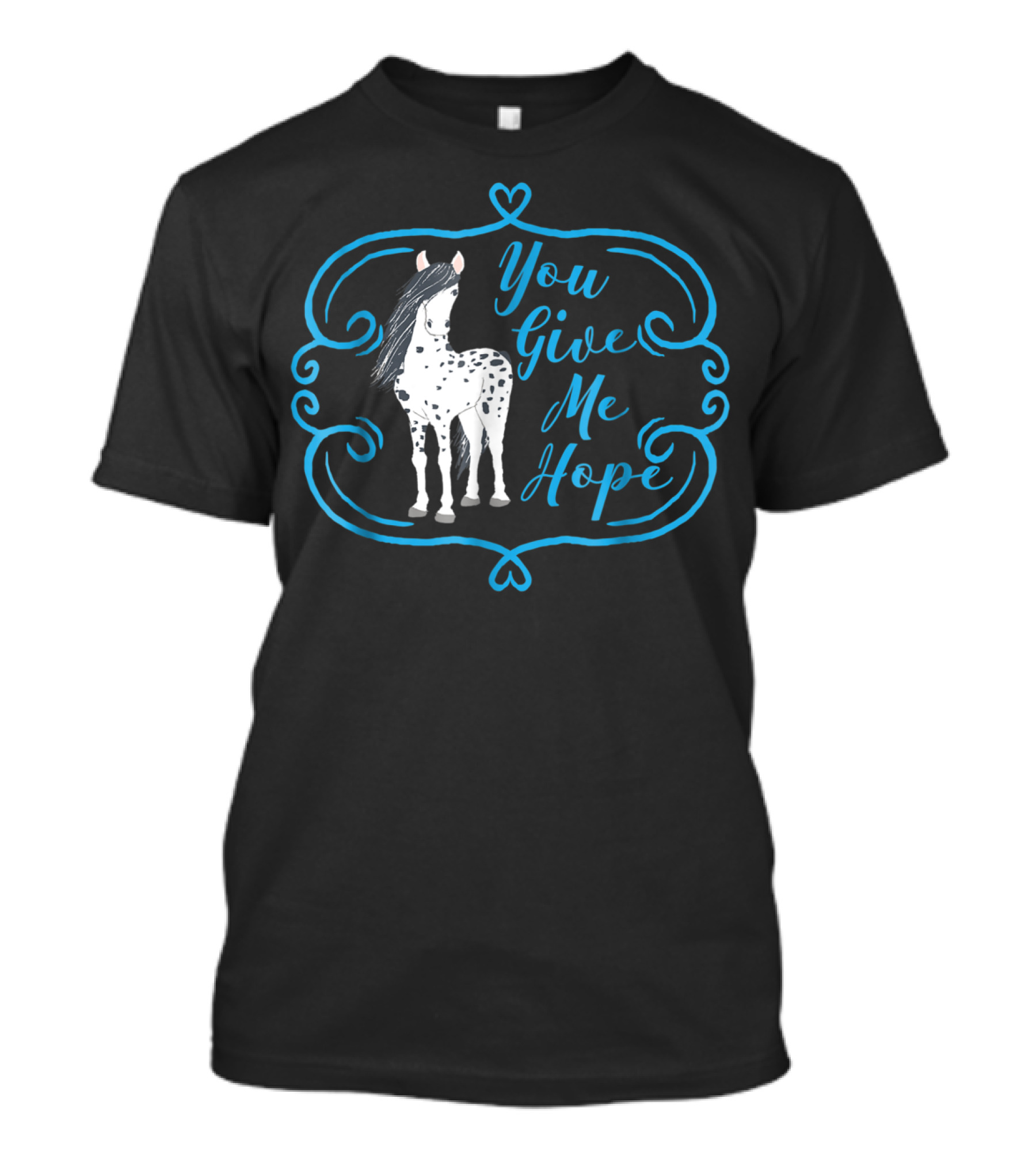 You Give Me Hope Cute Horse For Horse Lovers T-Shirt