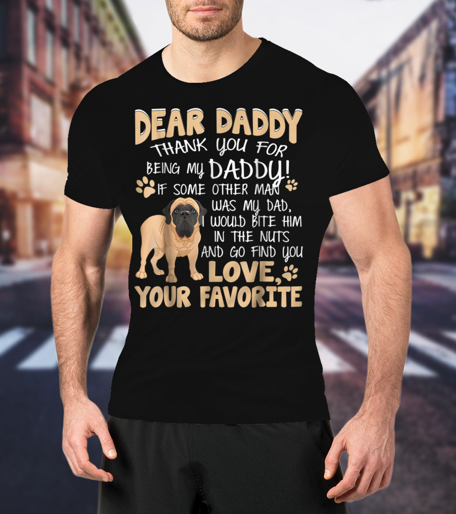 Dear Daddy Thank You For Being My Daddy English Mastiff Love Your Favorite T-Shirt