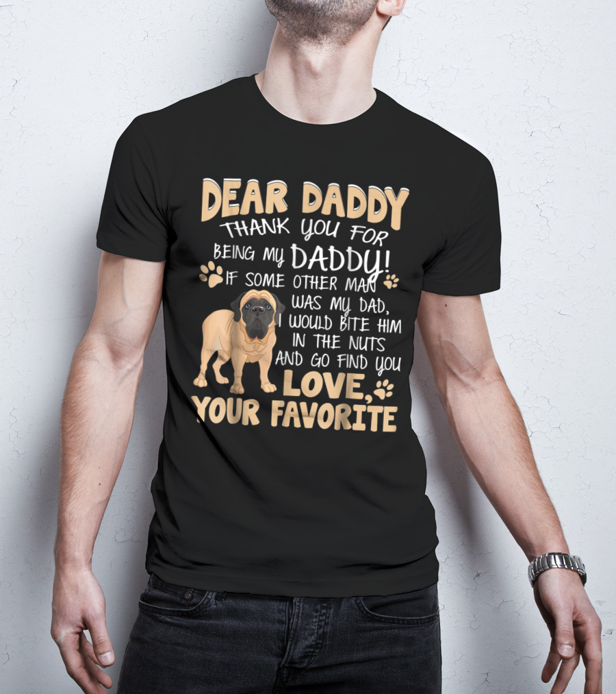Dear Daddy Thank You For Being My Daddy English Mastiff Love Your Favorite T-Shirt