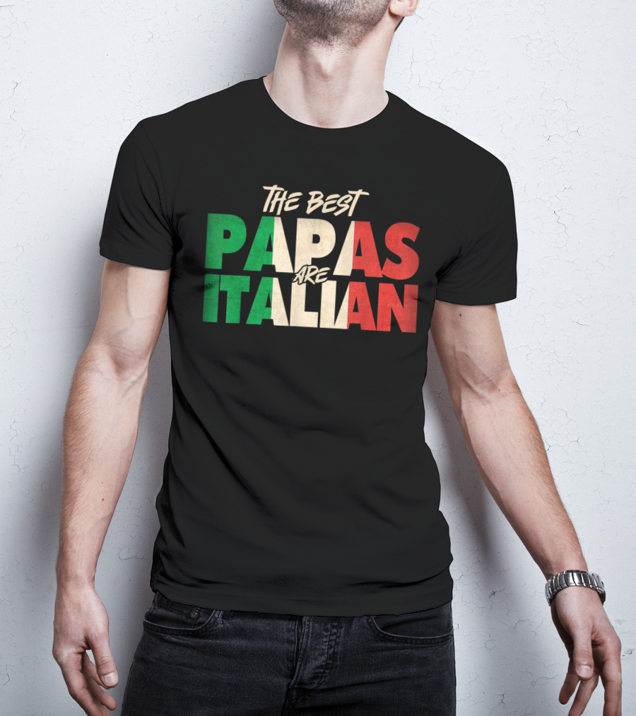 The Best Papas Are Italian Funny Italian Papa T-Shirt