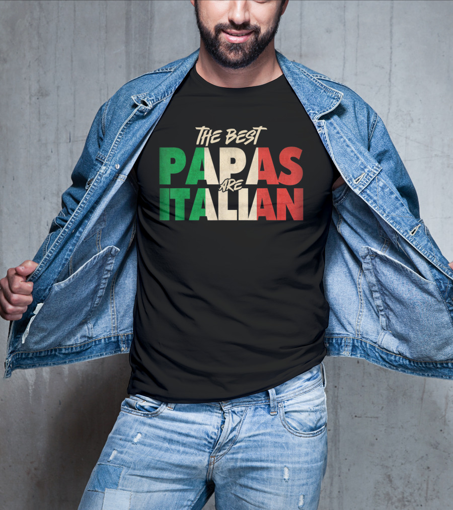 The Best Papas Are Italian Funny Italian Papa T-Shirt