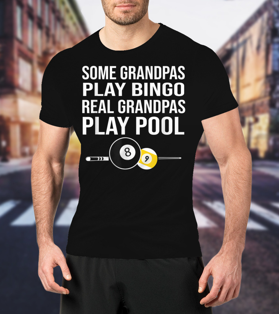Grandpas Play Bingo Real Grandpas Play Pool 8 Ball 9 Ball T-Shirt