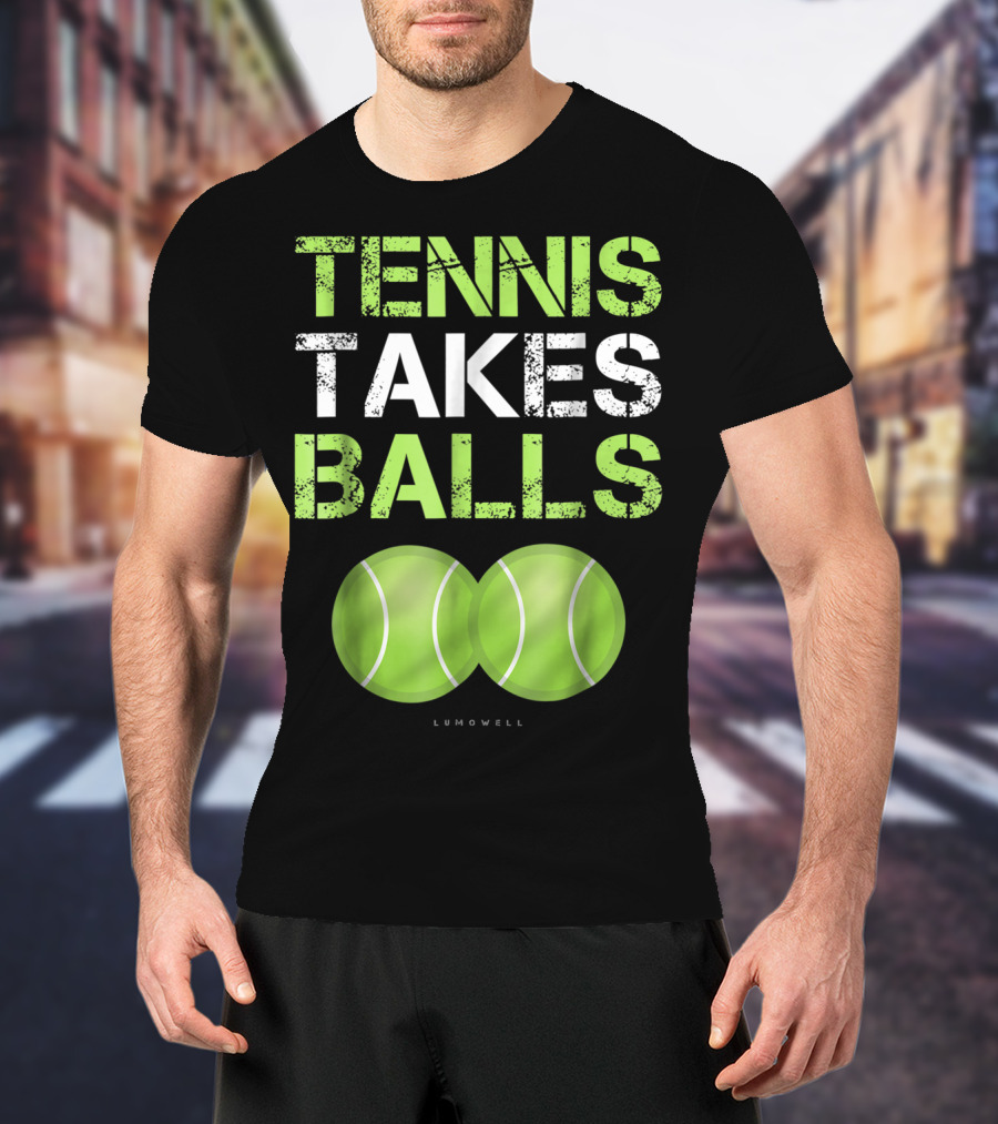Tennis Takes Balls Tennis Play Funny Tennis T-Shirt