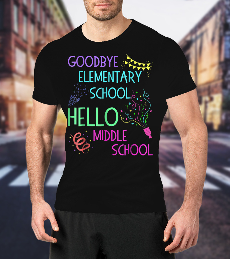 Goodbye Elementary School Hello Middle School Graduation T-Shirt