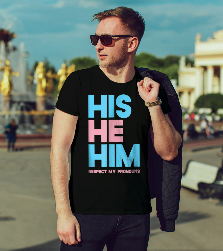 His He Him Respect My Pronouns Transgender T-Shirt