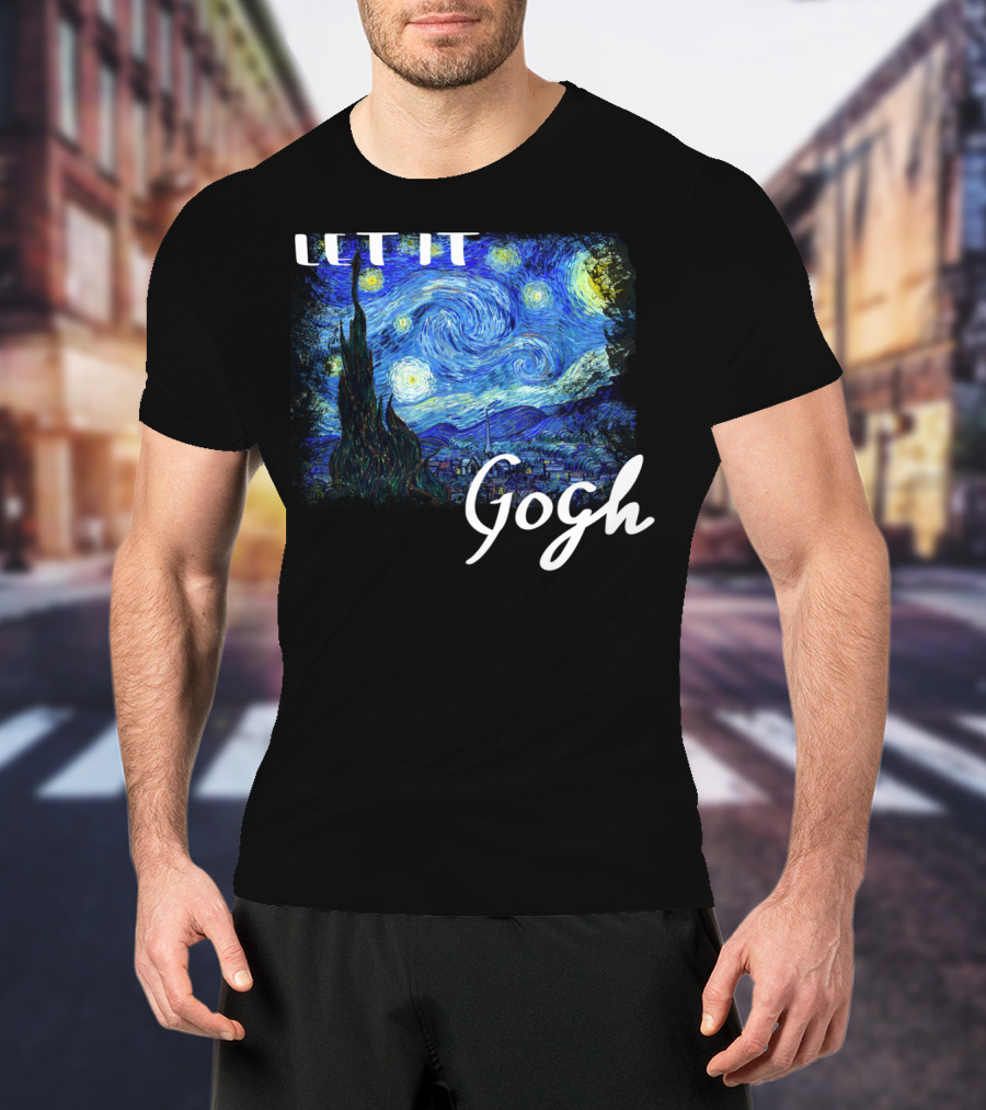 Let It Gogh Starry Night Vincent Van Gogh T-Shirt