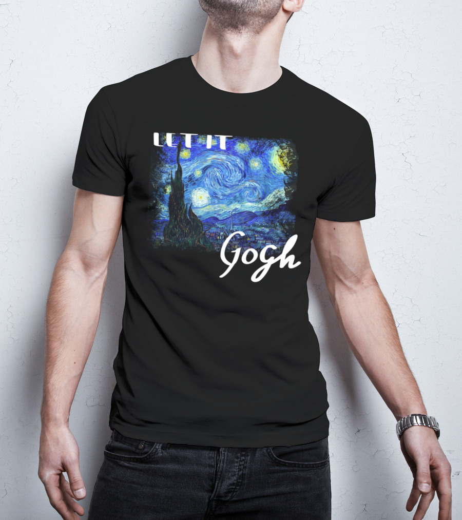 Let It Gogh Starry Night Vincent Van Gogh T-Shirt