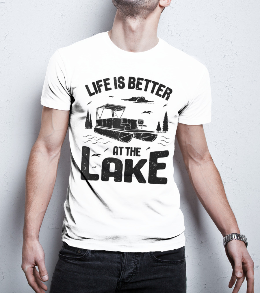 Life Is Better At The Lake Pontoon Boat Adventure T-Shirt