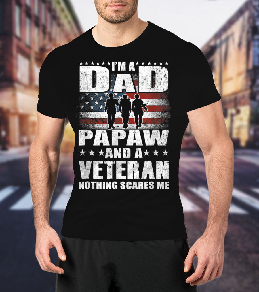 I'm A Dad Papaw And A Veteran Nothing Scares Me Flag T-Shirt